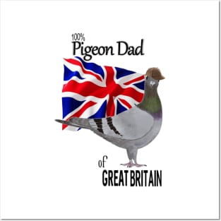 100 percent Pigeon Dad of Great Britain Posters and Art